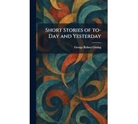 Short Stories of To-Day and Yesterday