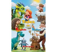 Short Stories Tales in English and Italian: Bilingual Stories for Children to Learn Italian - Educational, Fun, and Full of Life Lessons, Colorful Illustrated Tales for Kids