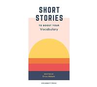 Short Stories To Boost Your Vocabulary: An Sat Prep Compendium