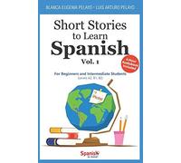 Short Stories To Learn Spanish, Vol. 1: For Beginners And Intermediate Students