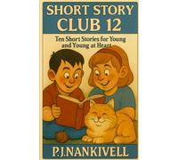 Short Story Club 12: Ten Short Stories for the Young and Young at Heart