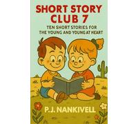 Short Story Club 7: Ten Short Stories for the Young and Young at Heart