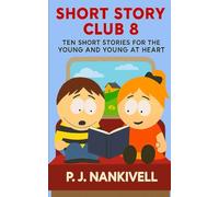 Short Story Club 8: Ten Short Stories for the Young and Young at Heart