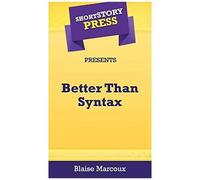 Short Story Press Presents Better Than Syntax