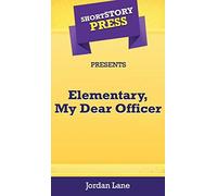 Short Story Press Presents Elementary, My Dear Officer