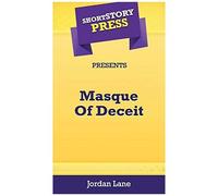 Short Story Press Presents Masque Of Deceit
