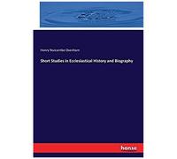 Short Studies In Ecclesiastical History And Biography