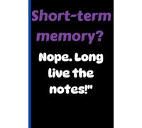"Short-term memory? Nope. Long live the notes!": A funny and gift worthy journal or friends and family
