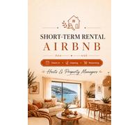 Short-Term Rental Airbnb: Check-in, Cleaning, Restocking, Maintenance and Handover Notes