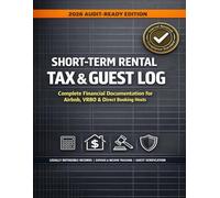 Short-Term Rental Professional Audit Log 2026: Income, Expense & Compliance Tracker for Airbnb, VRBO & STR Hosts | 100 Reservation Records with Tax Documentation, Damage Claims & Year-End Summary