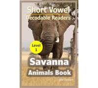 Short Vowel Decodable Readers: Savanna Animals Book
