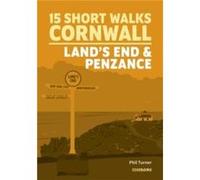 Short Walks in Cornwall Lands End and Penzance by Phil Turner Phil Turner (Auteur)