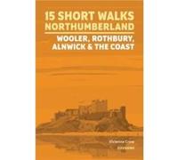 Short Walks in Northumberland Wooler Rothbury Alnwick and the coast by Vivienne Crow Vivienne Crow (Auteur)