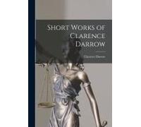 Short Works Of Clarence Darrow