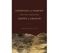Shortage And Famine In The Late Medieval Crown Of Aragon