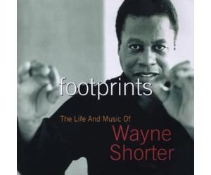 Shorter, Wayne - Footprints: The Life and Music of Wayne Shorter