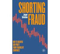 Shorting Fraud: How to Uncover and Profit from Fraudulent Companies