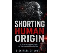 Shorting Human Orginin: AI, Scarcity and the Fight for the Source of Intelligence