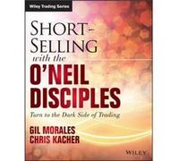 ShortSelling with the ONeil Disciples by Chris Kacher Morales, Eduardo Gil - Chris Kacher (Auteur)
