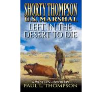 Shorty Thompson: U.S. Marshal: Left In The Desert To Die: A Western