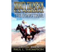 Shorty Thompson: U.S. Marshal: The Long Trail: A Western