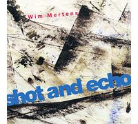 Mertens, Wim - Shot and Echo-a Sense. [Import]