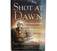 Shot at Dawn: Executions in World War I by Authority of the British Army Act
