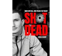 Shot Dead: When cops kill, who polices the police?