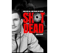 Shot Dead: When cops kill, who polices the police?