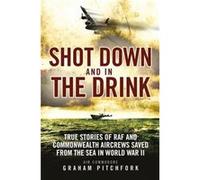 Shot Down & In The Drink Air Commodore Graham Pitchfork, (Auteur)