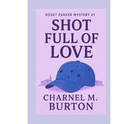 Shot Full of Love: Rosey Parker Mystery #1