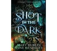 Shot in the Dark: A Spellbinding Enemies-to-Lovers Urban Fantasy Adventure