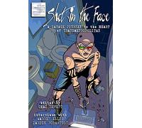 Shot in the Face: A Savage Journey to the Heart of Transmetropolitan