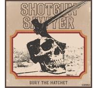 Shotgun Sawyer - Bury the Hatchet