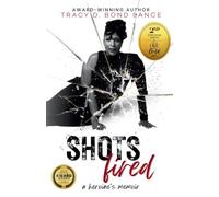 SHOTS Fired: A Heroine's Memoir