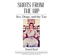 Shots from the Hip: Sex, Drugs, and the Tao