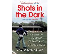Shots in the Dark: A Diary of Saturday Dreams and Strange Times