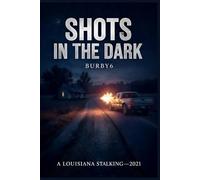 SHOTS IN THE DARK: A LOUISIANA STALKING-2021