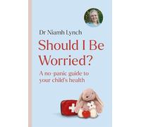 Should I Be Worried?: A No-Panic Guide to Your Child's Health