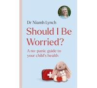 Should I Be Worried?: A No-Panic Guide to Your Child's Health