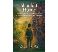 Should I Hustle?: Navigating FOMO & societal pressures to build an intentional life that YOU want