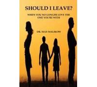 Should I Leave?: When You No Longer Love The One You're With Paperback Book By Max Malikow