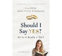 Should I Say YES? Or Is It Really a 'No'?: A 12-W ible Study Workbook for Young Christian Women