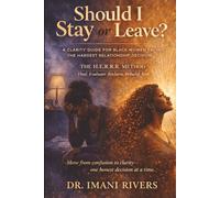 Should I Stay or Leave?: A Clarity Guide for Black Women Facing the Hardest Relationship Decision