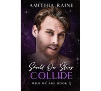 Should Our Stars Collide: A Bi-awakening Opposites Attract MM Romance (Who We Are Book 3)