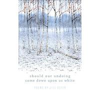 Should Our Undoing Come Down Upon Us White