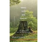 Should Trees Have Standing?: Law, Morality, and the Environment