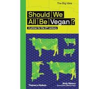 Should We All Be Vegan?: A Primer for the 21st Century