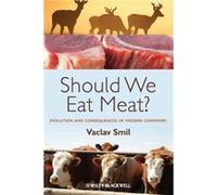 Should We Eat Meat by Smil & Vaclav University of Manitoba & Winnipeg & Canada Inconnu (Auteur)
