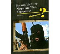 Should We Ever Negotiate With Terrorists? (What Do You Think?)
